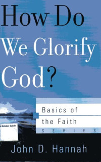 How do We Glorify God: Basics of the Faith Series