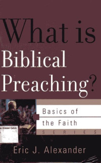 What is Biblical Preaching: Basics of the Faith Series