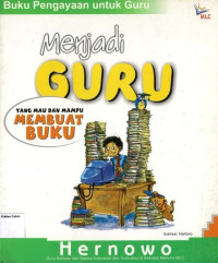 Menjadi Guru: Yang Mau dan Mampu Membuat Buku