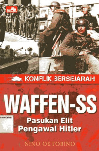 Konflik Bersejarah: Waffen-SS Pasukan Elit Pengawal Hitler