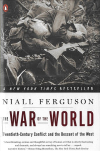 War of the World, The: Twentieth-Century Conflict and the Descent of the West