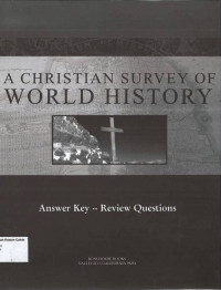 Christian Survey of World History, A: Answer Key- Review Question