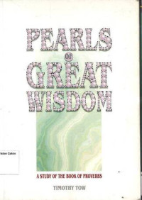 Pearls of Great Wisdom: A Study of the Book of Proverbs