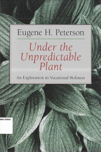 Under the Unpredictable Plant: An Exploration in Vocational Holiness