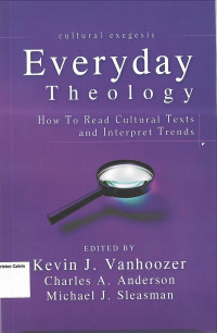 Everyday Theology: How to Read Cultural Texts and Interpret Trends