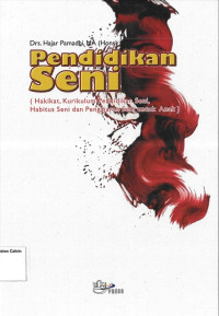 Pendidikan Seni (Hakikat, Kurikulum Pendidikan Seni, Habitus Seni dan Pengajaran Seni untuk Anak)