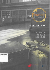 Transit #2: Zona Transisi by Arma Jamparing, Claudia Dian, Iwan Yusuf, and Rio Sigit Baskoro: Pameran Seniman Residensi