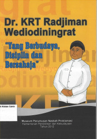 Dr. KRT Radjiman Wediodiningrat: Yang Berbudaya, Disiplin dan Bersahaja