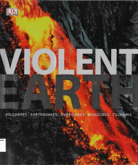 Violent Earth: Volcanoes, Earthquakes, Hurricanes, Mudslides, Tsunamis