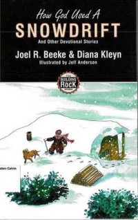 How God Used a Snowdrift and Other Devotional Stories: The Building on the Rock Series