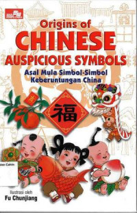 Origins of Chinese Auspicious Symbols: Asal Mula Simbol-Simbol Keberuntungan China