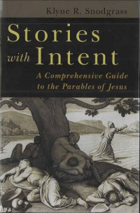 Stories with Intent: A Comprehensive Guide to the Parables of Jesus