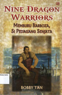 Memburu Barbora, Si Pedagang Senjata: Nine Dragon Warriors