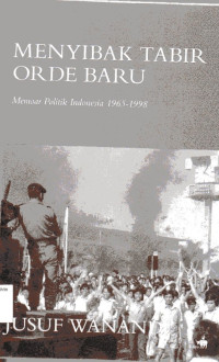 Menyibak Tabir Orde Baru Memoar Politik Indonesia 1965-1998