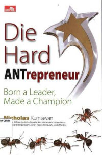 Die Hard Antrepreneur: Born a Leader Made a Champion