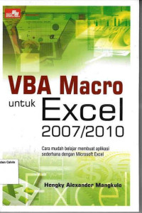 VBA Macro untuk Excel 2007/2010: Cara mudah belajar membuat aplikasi sederhana dengan Microsoft Excel