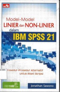 Model-Model Linier dan Non-Linier dalam IBM SPSS 21: Prosedur-Prosedur Alternatif untuk Riset Skripsi