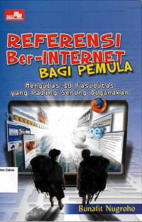 Referensi Ber-Internet bagi Pemula: Mengulas 10 Fasilitas yang Sering Digunakan