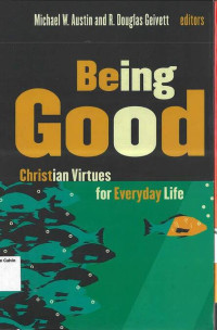 Being Good: Christian Virtues for Everyday Life