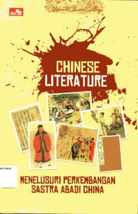 Chinese Literature: Menulusuri Perkembangan Sastra Abadi China