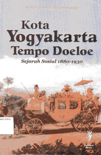 Kota Yogyakarta Tempo Doeloe: Sejarah Sosial 1880-1930