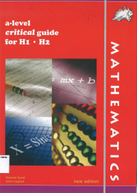 Mathematics: A-Level Critical Guide for H1 . H2