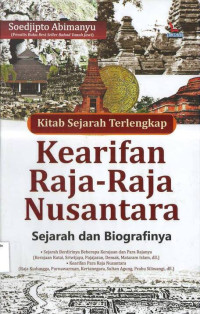 Kitab Sejarah Terlengkap Kearifan Raja- Raja Nusantara: Sejarah dan Biografinya