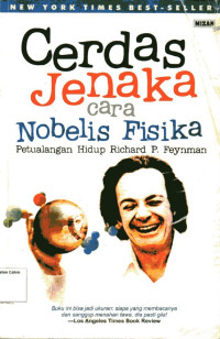 Cerdas Jenaka Cara Nobelis Fisika: Petualangan Hidup Richard P. Feynman