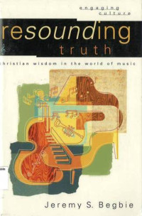 resounding truth : christian wisdom in the world of music