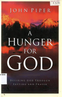 Hunger for God, A: Desiring God Through Fasting and Prayer