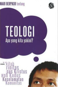 Mari Berpikir Tentang Teologi: Apa yang Kita Yakini?