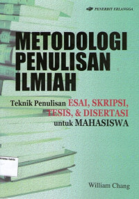 Metodologi Penulisan Ilmiah: Teknik Penulisan Esai, Skripsi, Tesis, & Disertasi untuk Mahasiswa