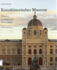 Kunsthistorisches Museum: History Architecture Decoration