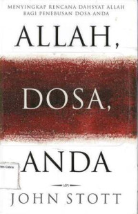 Allah, Dosa, Anda: Menyingkap Rencana Dasyat Allah Bagi Penebusan Dosa Anda