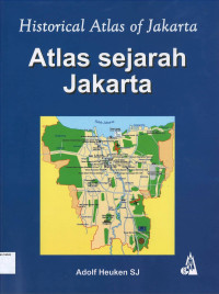 Atlas Sejarah Jakarta = Historical Atlas of Jakarta