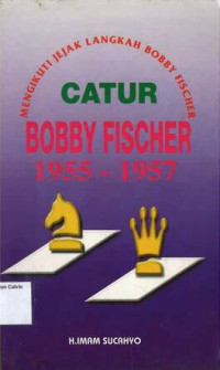 Catur: Bobby Fischer 1955-1957: Mengikuti Jejak Langkah Bobby Fischer