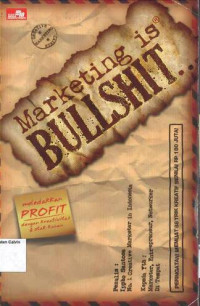 Marketing is Bullshit: Meledakkan Profit dengan Kreativitas & Otak Kanan