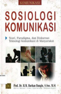 Sosiologi Komunikasi: Teori, Paradigma, dan Diskursus Teknologi Komunikasi di Masyarakat