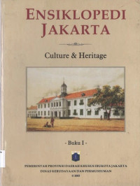 Buku I Ensiklopedi Jakarta: Culture & Heritage A-I