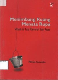 Menimbang Rindu Menata Rupa: Wajah & Tata Pameran Seni Rupa