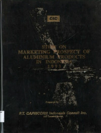 Studi on Marketing Prospect of Aluminium Products in Imdonesia 1993