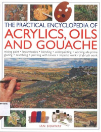 Practical Encyclopedia of Acrylics, Oils and Gouache, The