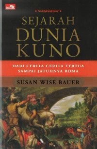 Sejarah Dunia Kuno: Dari Cerita-Cerita Tertua sampai Jatuhnya Roma