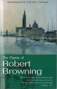 Poems of Robert Browning, The: Wordsworth Poetry Library