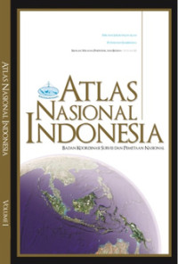 Volume I: Atlas Nasional Indonesia: Badan Koordinasi Survei dan Pemetaan Nasional