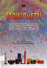 Stoikiometri: Pengantar Salah Satu Prinsip yang Mendasari Ilmu Kimia di SMA dan di Tingkat Pertama Perguruan Tinggi