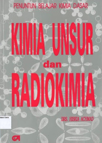 Kimia Unsur dan Radiokimia: Penuntun Belajar Kimia Dasar