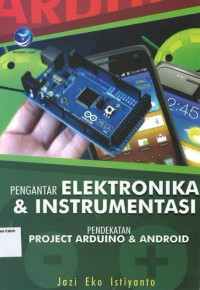 Pengantar Elektronika & Instrumentasi: Pendekatan Project Arduino & Android