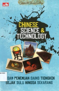 Chinese Science & Technology: Ragam Penemuan Sains Tiongkok Sejak Dulu hingga Sekarang