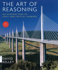 Art of Reasoning, The: An introduction to Logic and Critical Thinking